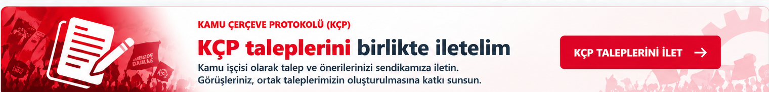 Kamu Çerçeve Protokolü: KÇP taleplerini birlikte iletelim.